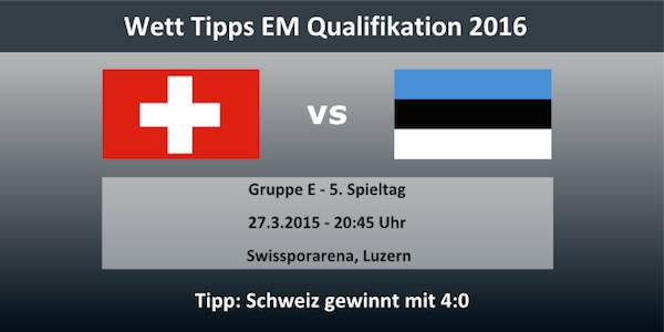 Wett Tipp Schweiz gegen Estland EM Quali 2016