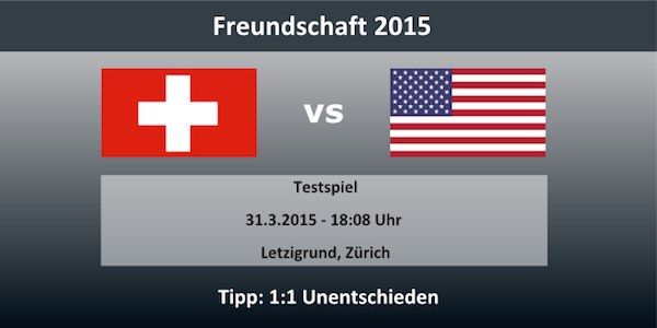 Wett Tipp Schweiz gegen USA 31.03.15