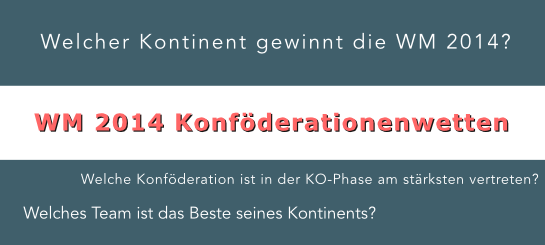 Welcher Kontinent gewinnt die WM 2014? Konföderationen Spezialwetten