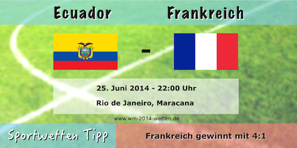 Wett Tipp Ecuador Frankreich WM 2014