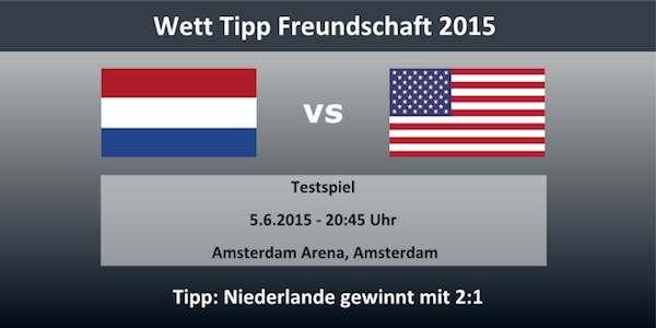 Wett Tipp Niederlande USA 5.6.15