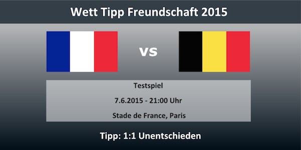Wett Tipp Frankreich Belgien 7.6.2015 Testspiel